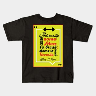 Adversity cause some men to break; others to break records. Kids T-Shirt